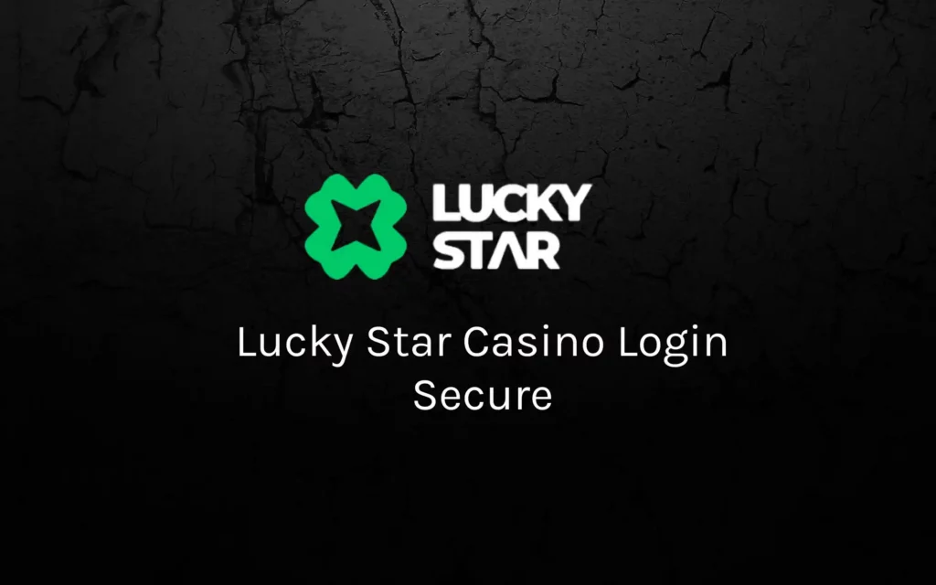 Lucky Star Casino Login Secure Lucky Star